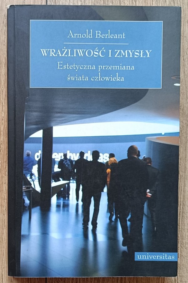 Arnold Berleant Wrażliwość i zmysły: estetyczna przemiana świata człowieka