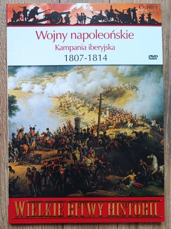 Wojny napoleońskie: Kampania iberyjska 1807-1814 / Wielkie Bitwy Historii