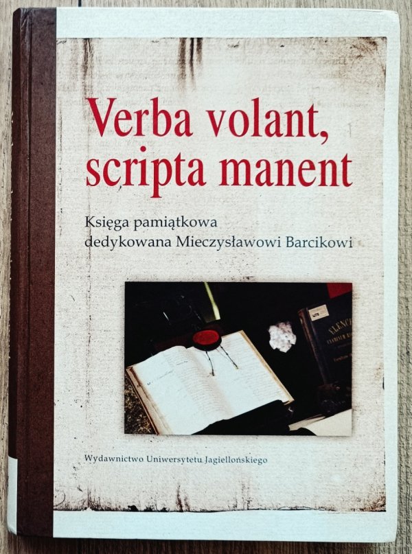 Verba volant, scripta manent. Księga pamiątkowa dedykowana Mieczysławowi Barcikowi