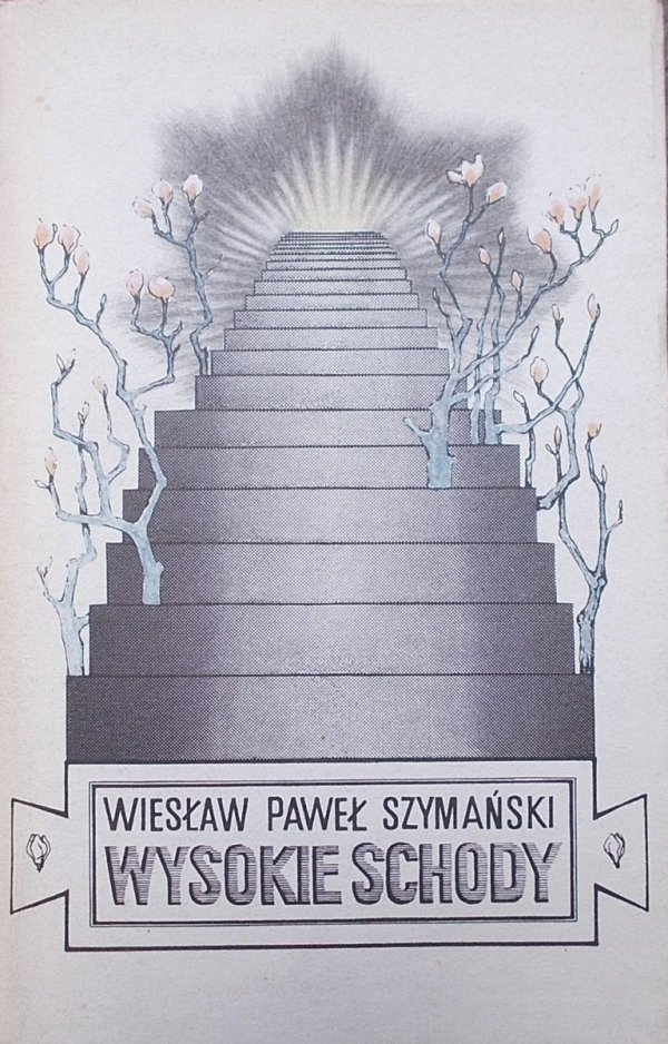 Wiesław Paweł Szymański • Wysokie schody [dedykacja autora]