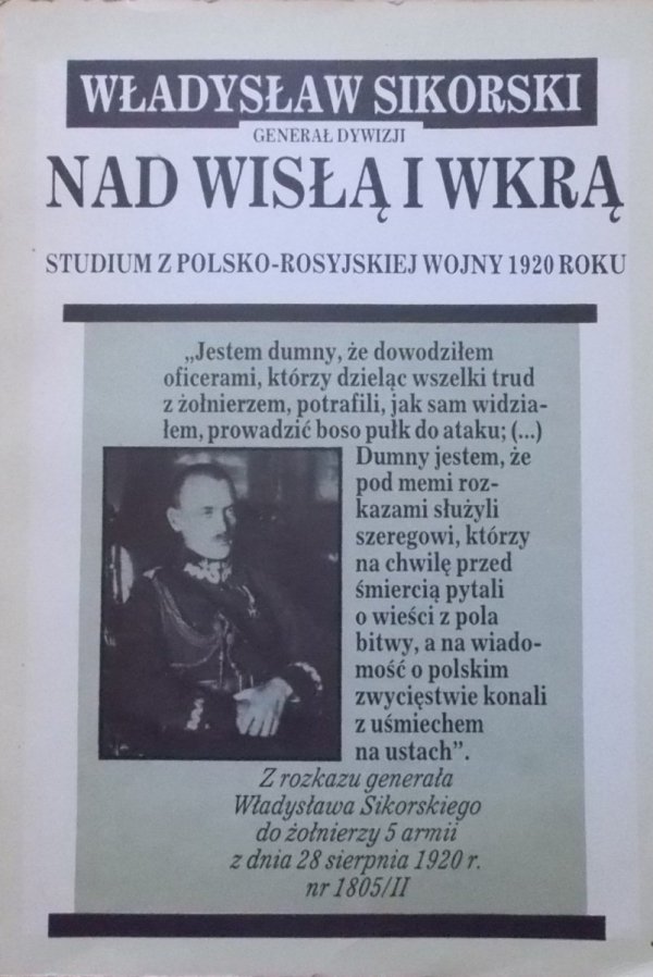 Władysław Sikorski • Nad Wisłą i Wkrą. Studium z polsko-rosyjskiej wojny 1920 roku