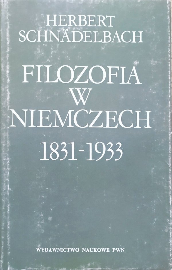 Herbert Schnadelbach Filozofia w Niemczech 1831-1933