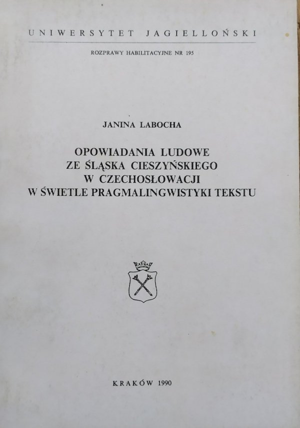 Janina Labocha Opowiadania ludowe ze Śląska Cieszyńskiego w Czechosłowacji w świetle pragmalingwistyki tekstu [dedykacja autorska]