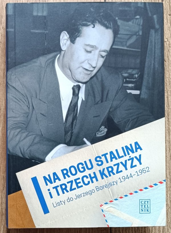 Na rogu Stalina i Trzech Krzyży. Listy do Jerzego Borejszy 1944-1952