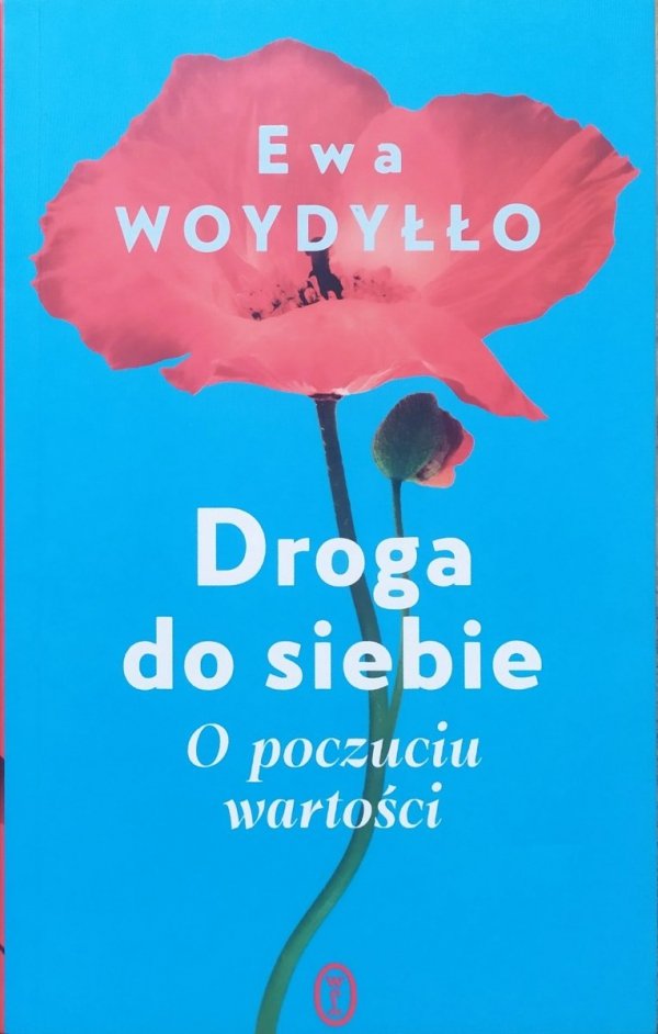 Ewa Woydyłło Droga do siebie. O poczuciu wartości