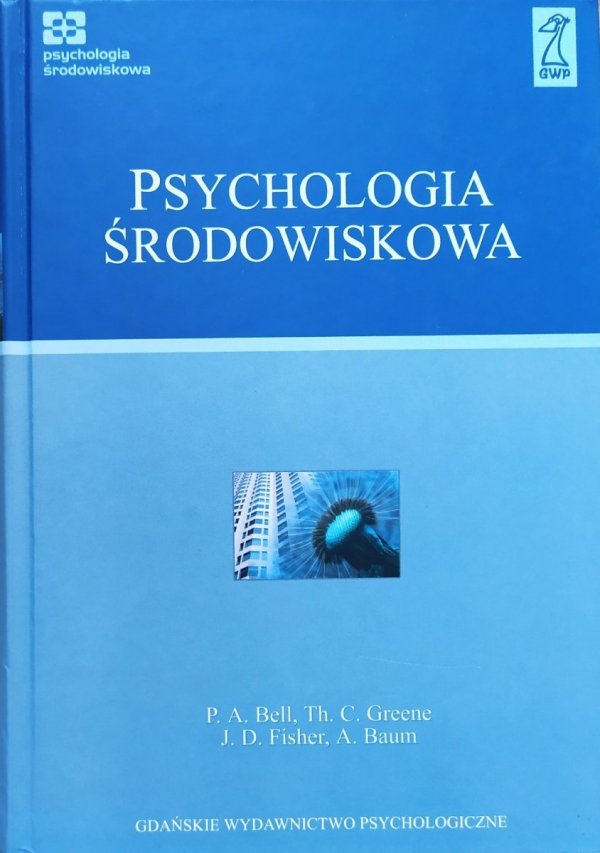 P.A. Bell, Th.C. Greene, J.D. Fisher, A. Baum Psychologia środowiskowa