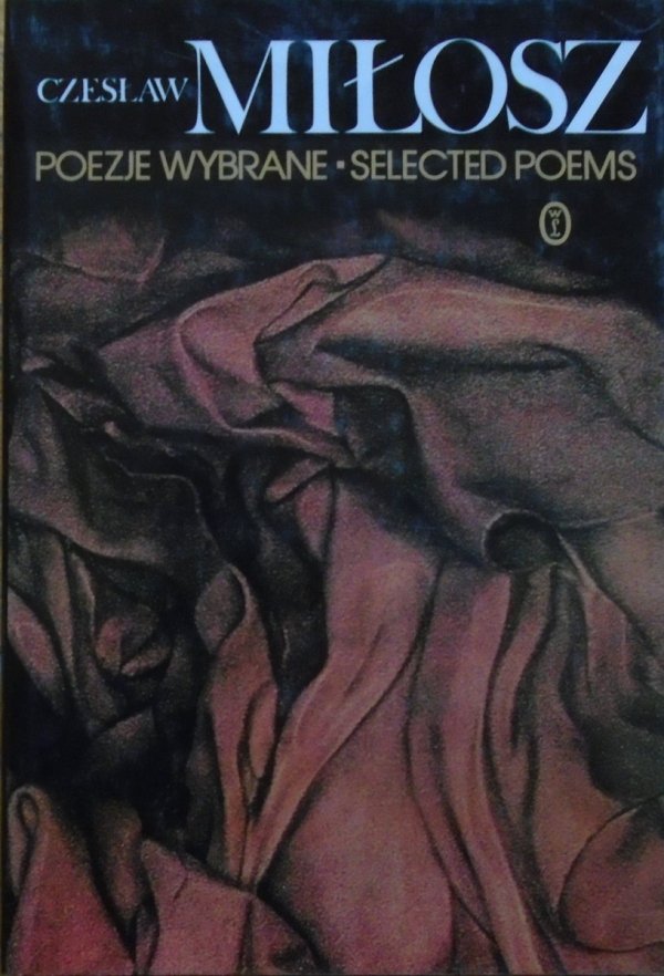 Czesław Miłosz • Poezje wybrane / Selected Pomes [wydanie dwujęzyczne]