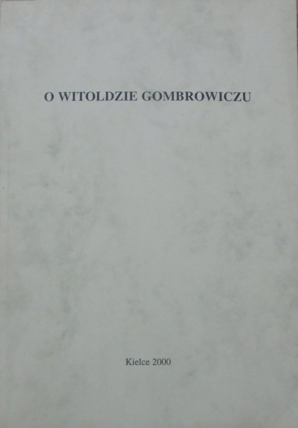 materiały sesji naukowej • O Witoldzie Gombrowiczu