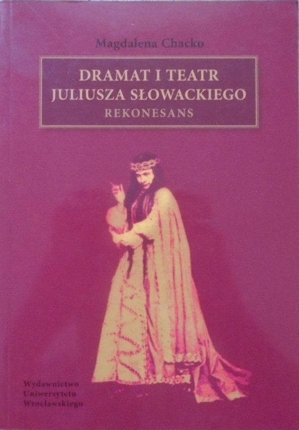 Magdalena Chacko • Dramat i teatr Juliusza Słowackiego. Rekonesans