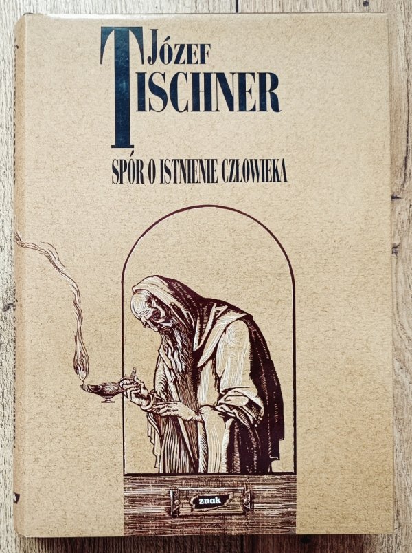 Józef Tischner Spór o istnienie człowieka