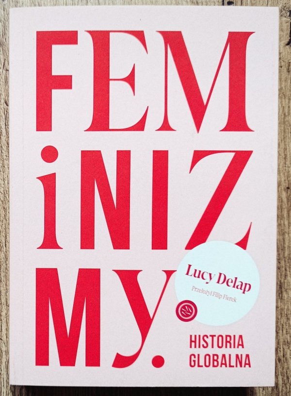 Lucy Delap Feminizmy. Historia globalna
