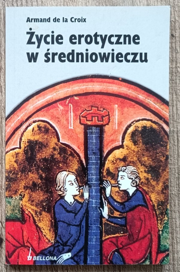 Armand de la Croix Życie erotyczne w średniowieczu