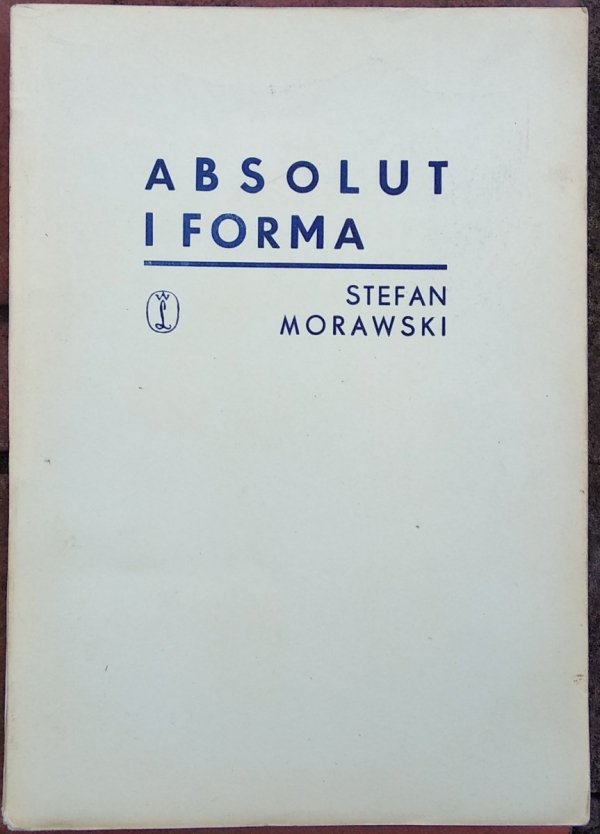 Stefan Morawski • Absolut i forma. Studium o egzystencjalistycznej estetyce Andre Malraux