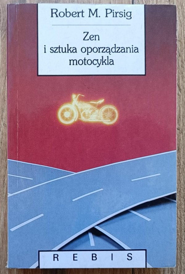 Robert M. Pirsig Zen i sztuka oporządzania motocykla
