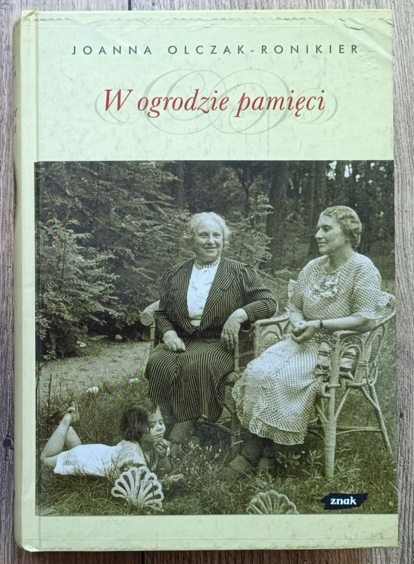 Joanna Olczak-Ronikier W ogrodzie pamięci
