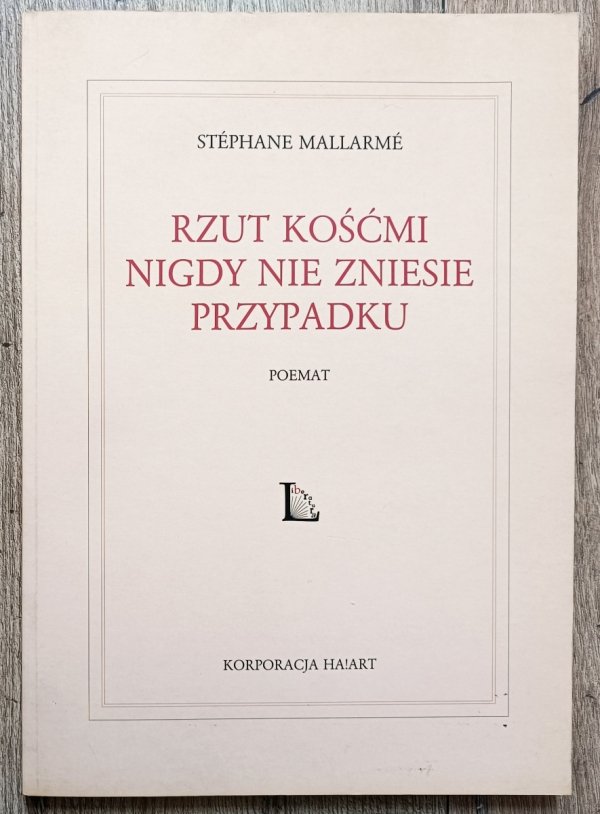 Stephane Mallarme Rzut kośćmi nigdy nie zniesie przypadku