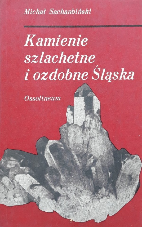 Michał Sachanbiński • Kamienie szlachetne i ozdobne Śląska