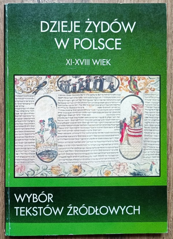 Dzieje Żydów w Polsce. XI-XVIII wiek. Wybór tekstów źródłowych
