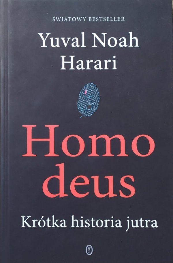 Yuval Noah Harari Homo deus. Krótka historia jutra