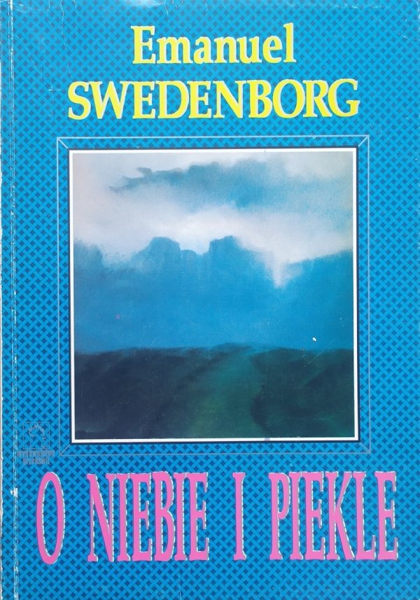 Emanuel Swedenborg O niebie i piekle