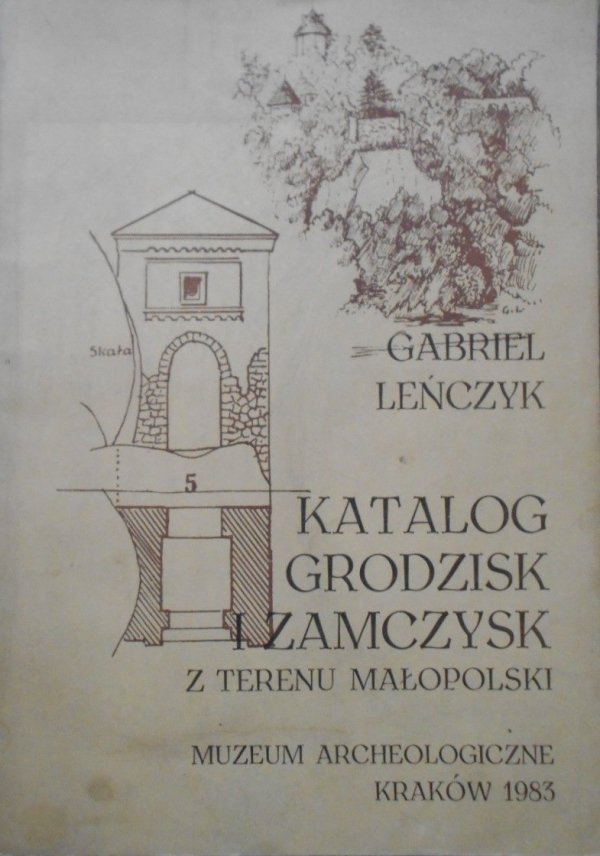 Gabriel Leńczyk • Katalog grodzisk i zamczysk z terenu Małopolski