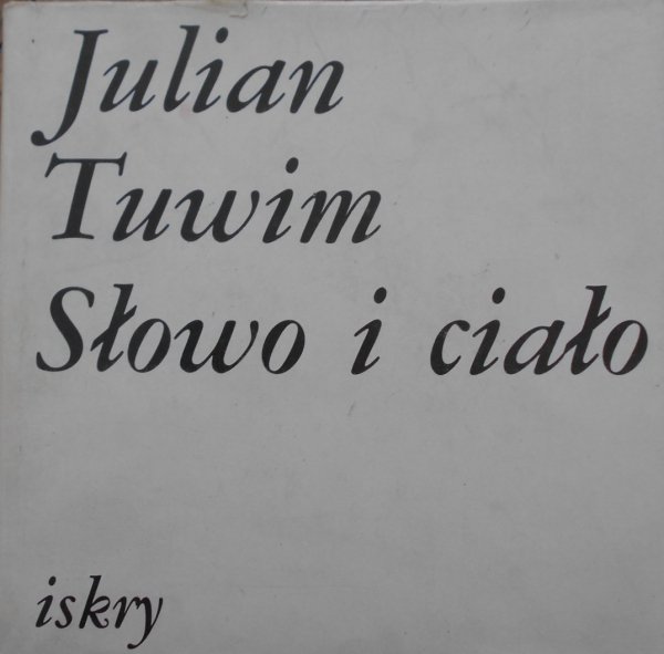 Julian Tuwim • Słowo i ciało
