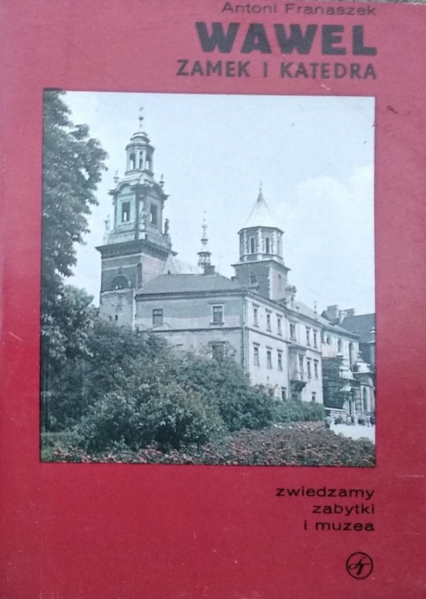 Antoni Franaszek • Wawel Zamek i katedra