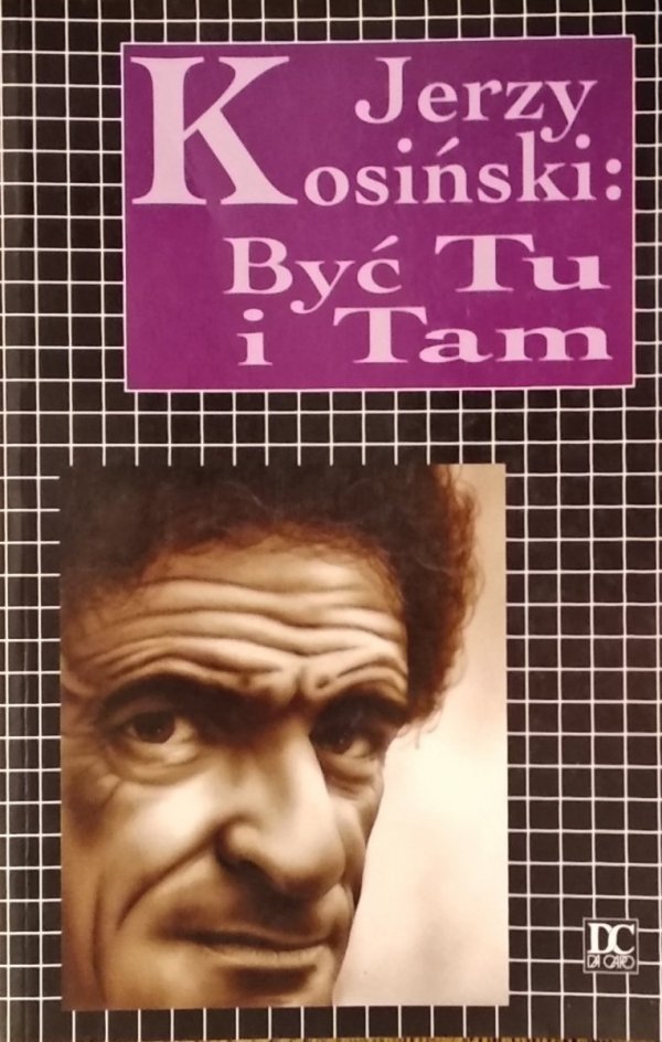 Jerzy Kosiński • Być Tu i Tam