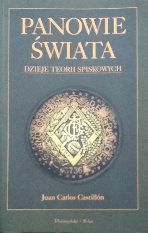 Juan Carlos Castillon • Panowie świata. Dzieje teorii spiskowych