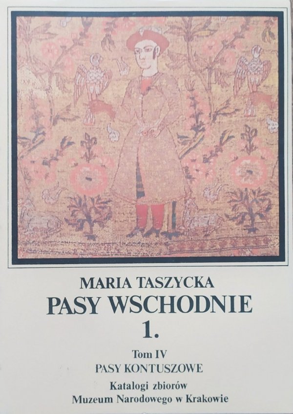 Maria Taszycka Pasy wschodnie tom IV. Pasy kontuszowe