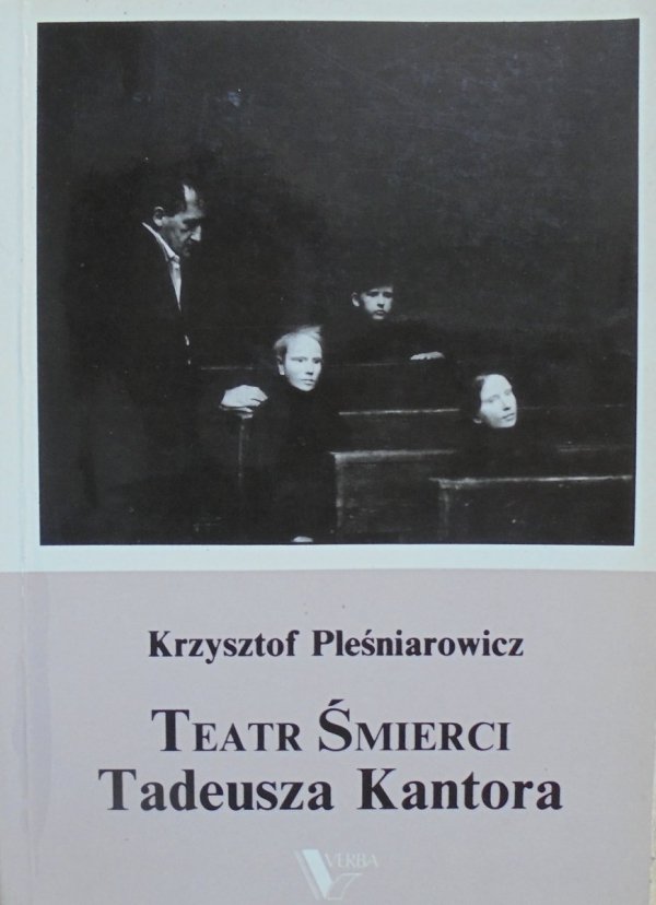 Krzysztof Pleśniarowicz • Teatr śmierci Tadeusza Kantora