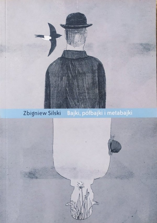 Zbigniew Silski Bajki, półbajki i metabajki