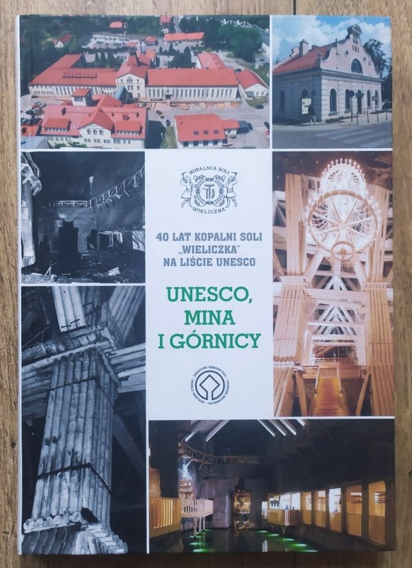 UNESCO, Mina i górnicy. 40 lat Kopalni Soli &quot;Wieliczka&quot; na liście UNESCO
