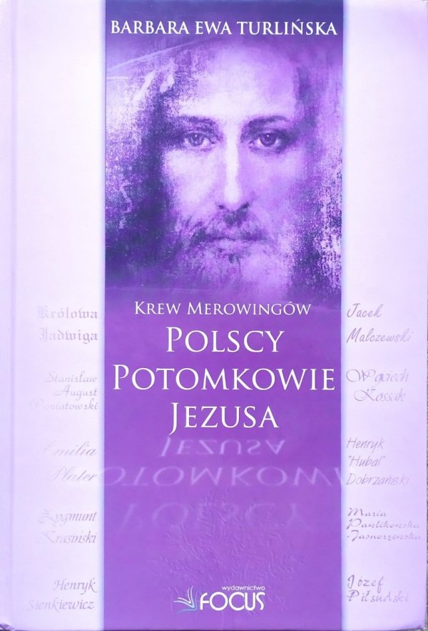 Barbara Ewa Turlińska Krew Merowingów. Polscy potomkowie Jezusa