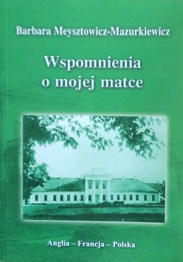 Barbara Meysztowicz Mazurkiewicz • Wspomnienia o mojej matce