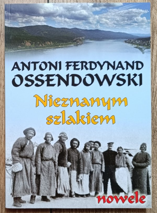 Antoni Ferdynand Ossendowski Nieznanym szlakiem