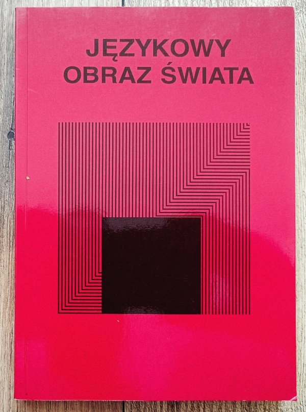red. Jerzy Bartmiński Językowy obraz świata