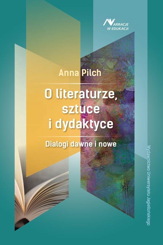 Anna Pilch • O literaturze, sztuce i dydaktyce