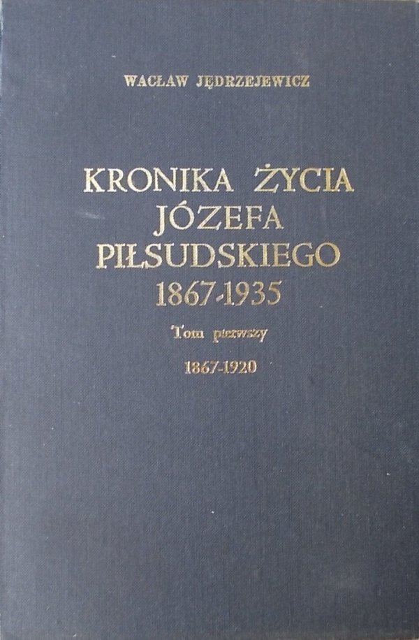 Wacław Jędrzejewicz • Kronika życia Józefa Piłsudskiego 1867-1935