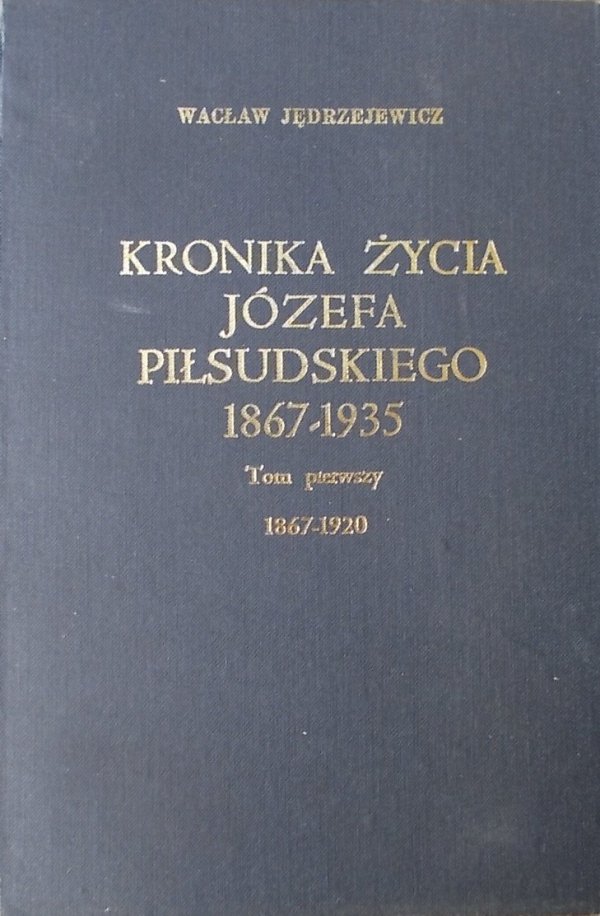 Wacław Jędrzejewicz • Kronika życia Józefa Piłsudskiego 1867-1935