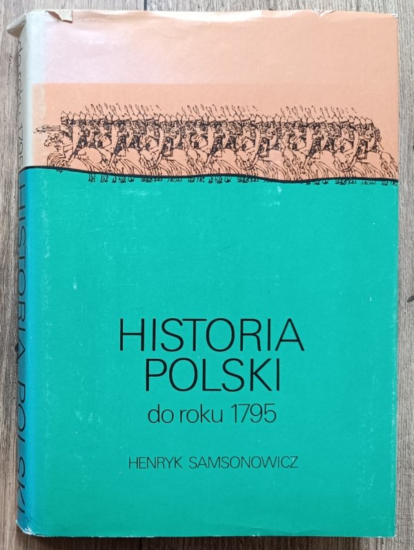 Henryk Samsonowicz Historia Polski do roku 1795