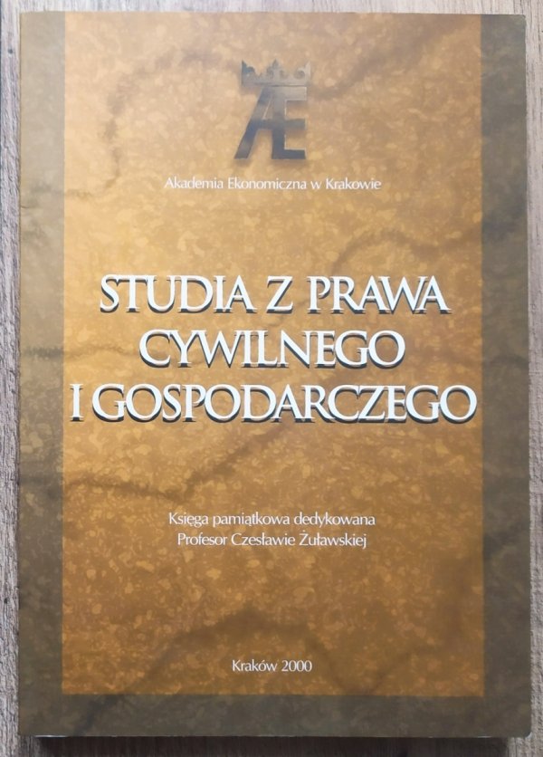 Studia z prawa cywilnego i gospodarczego. Księga pamiętakowa dedykowana Profesor Czesławie Żuławskiej