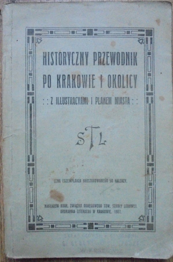 Historyczny przewodnik po Krakowie i okolicy z illustracyami i planem miasta 1907