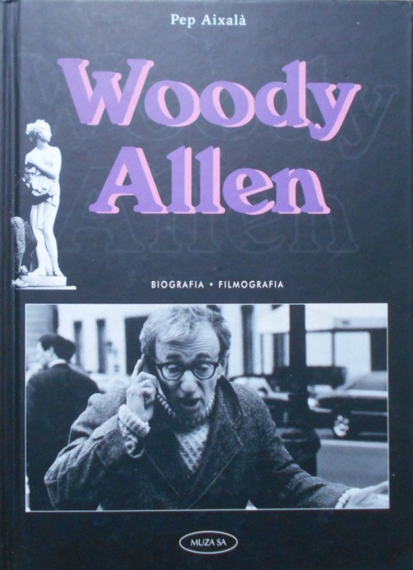 Pep Aixala • Woody Allen. Biografia - filmografia
