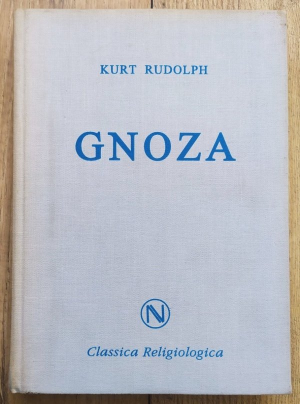 Kurt Rudolph Gnoza. Istota i historia późnoantycznej formacji religijnej