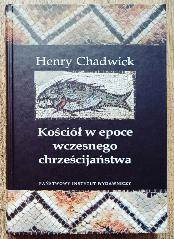 Henry Chadwick Kościół w epoce wczesnego chrześcijaństwa