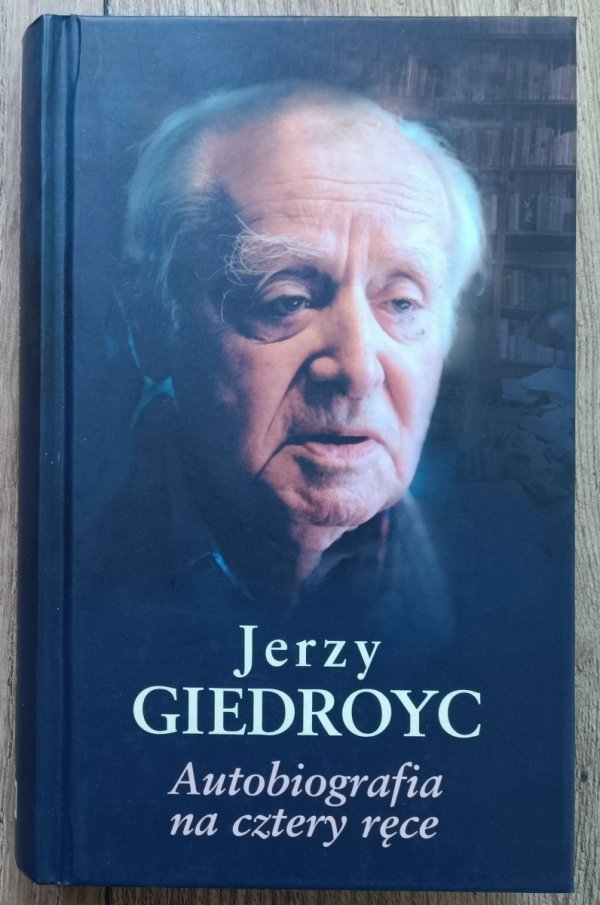 Jerzy Giedroyc Autobiografia na cztery ręce