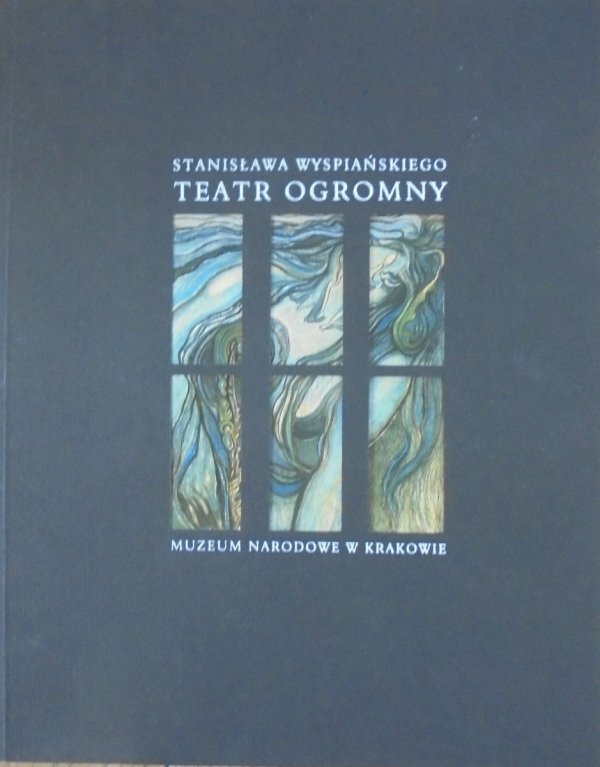 Stanisława Wyspiańskiego Teatr Ogromny • Przewodnik po wystawie [Muzeum Narodowe]