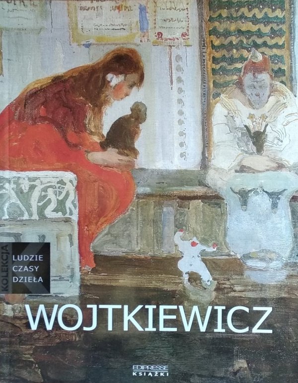 Irena Kossowska • Witold Wojtkiewicz (1879-1909)  [Ludzie, czasy, dzieła]