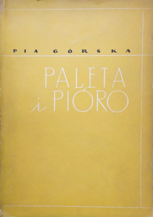 Pia Górska Paleta i pióro. Wspomnienia